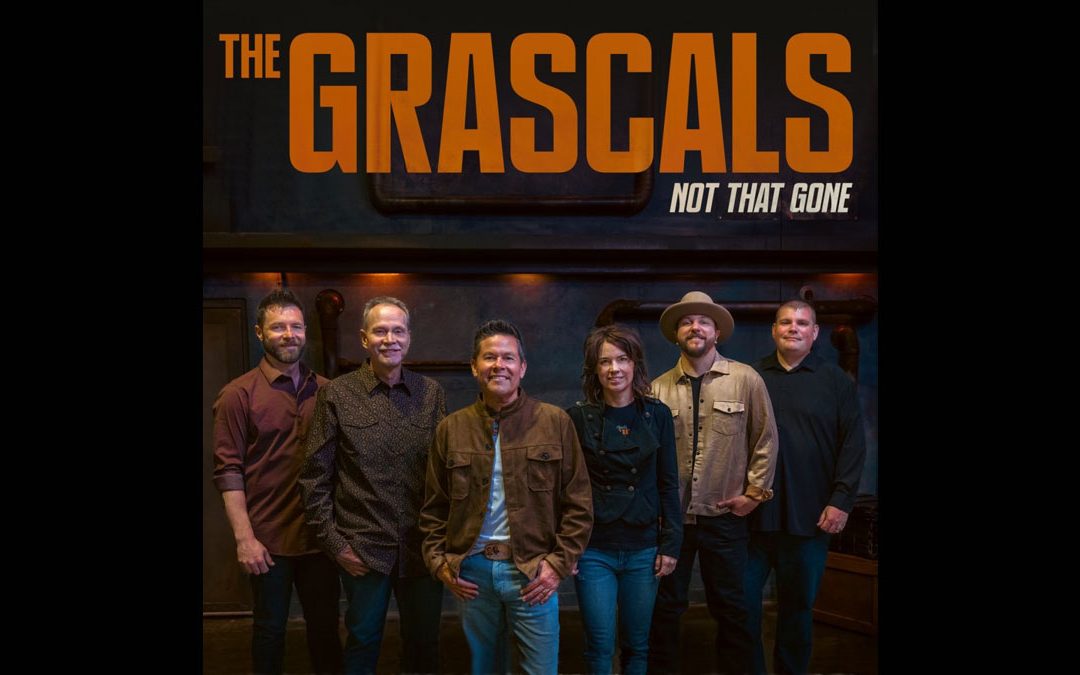 The Grascals’ ‘Not That Gone’ Available Today