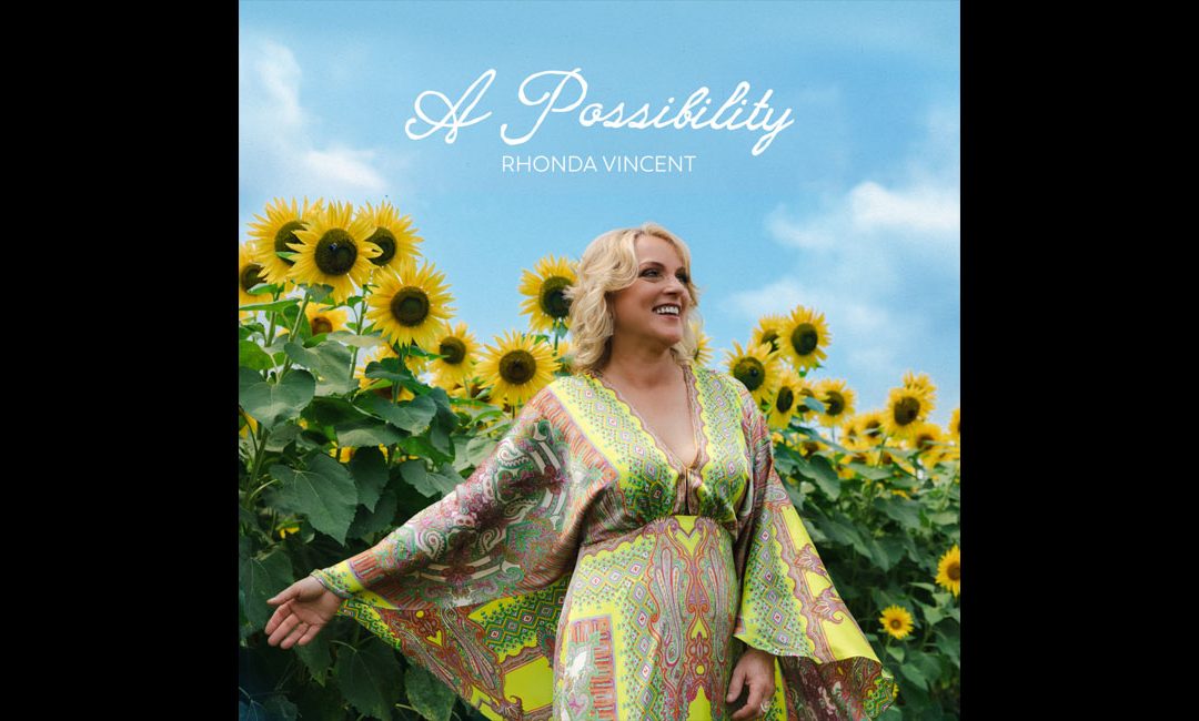 Rhonda Vincent Unveils New Album ‘A Possibility’